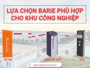 Cách lựa chọn barie cho bãi xe khu công nghiệp tối ưu nhất