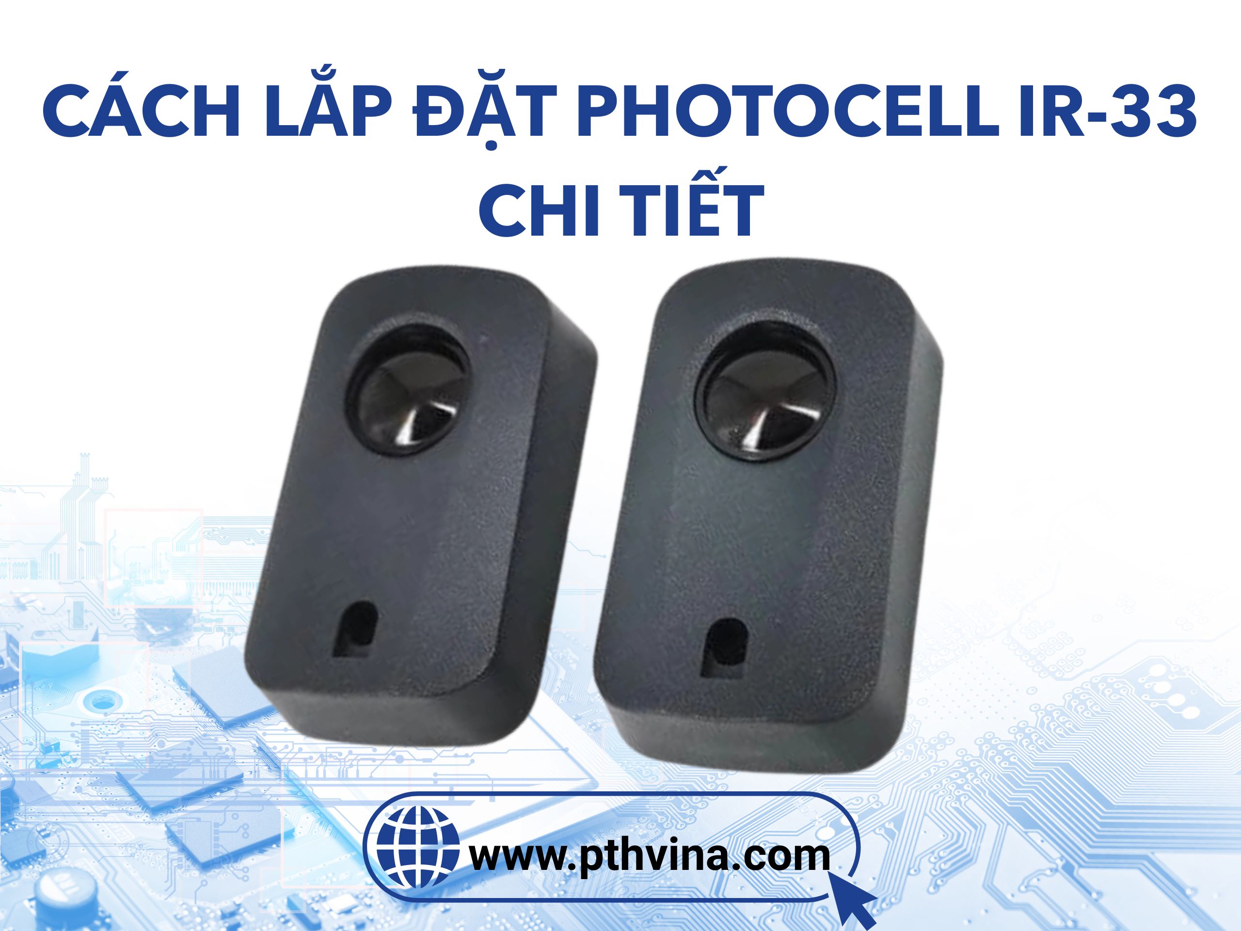 Hướng dẫn Cách lắp đặt Photocell IR-33 chi tiết